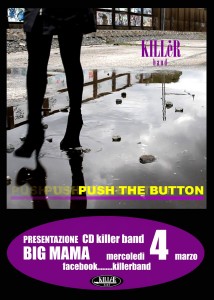 Killer Band - Presentazione "Push The Button" @ BIG MAMA CLUB | Roma | Lazio | Italia