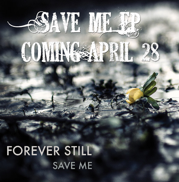 Forever Still - "Save Me" EP Teaser
