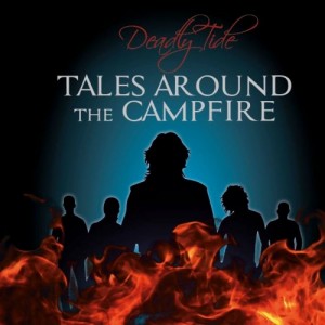 Deadly Tide - Tales Around The Campfire
