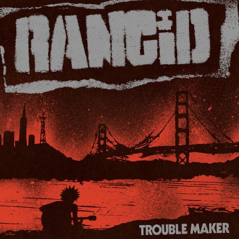 Rancid - Trouble Maker - Album Cover