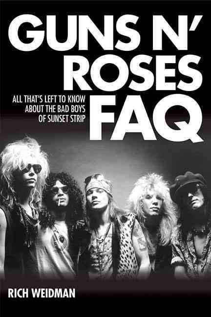Guns N Roses Faq All That's Left To Know About The Bad Boys Of Sunset Strip - Book Cover